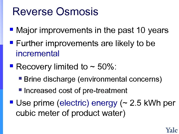 Reverse Osmosis § Major improvements in the past 10 years § Further improvements are