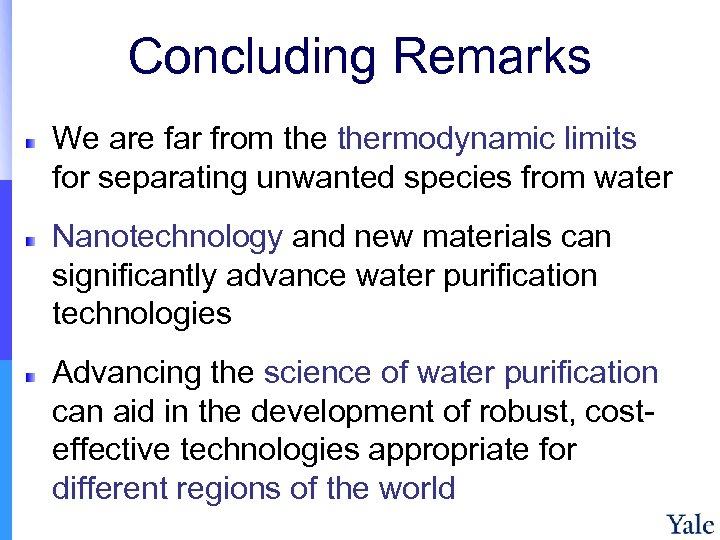 Concluding Remarks We are far from thermodynamic limits for separating unwanted species from water