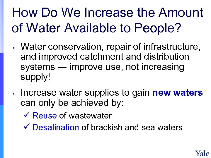 How Do We Increase the Amount of Water Available to People? § § Water