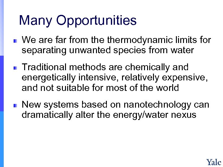 Many Opportunities We are far from thermodynamic limits for separating unwanted species from water