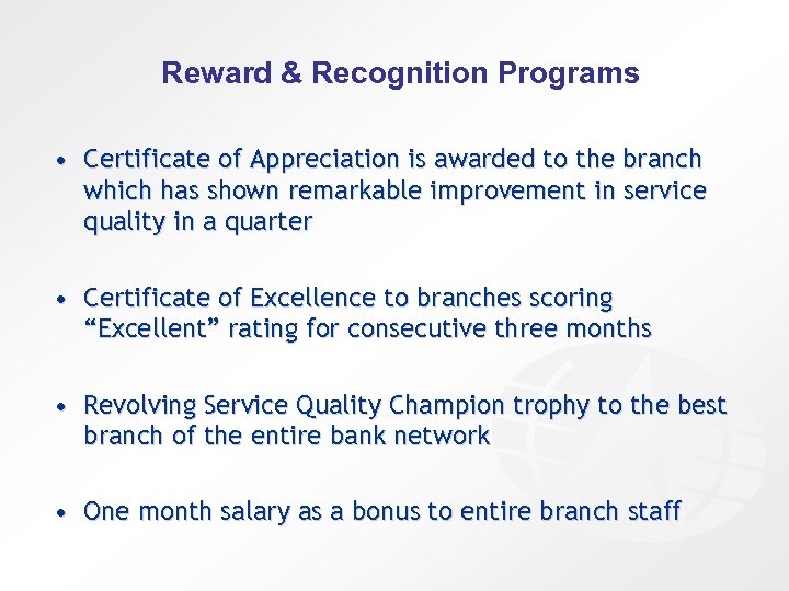 Reward & Recognition Programs • Certificate of Appreciation is awarded to the branch which