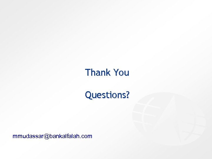 Thank You Questions? mmudassar@bankalfalah. com 