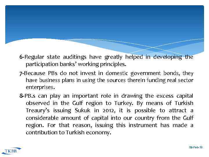 6 -Regular state auditings have greatly helped in developing the participation banks’ working principles.