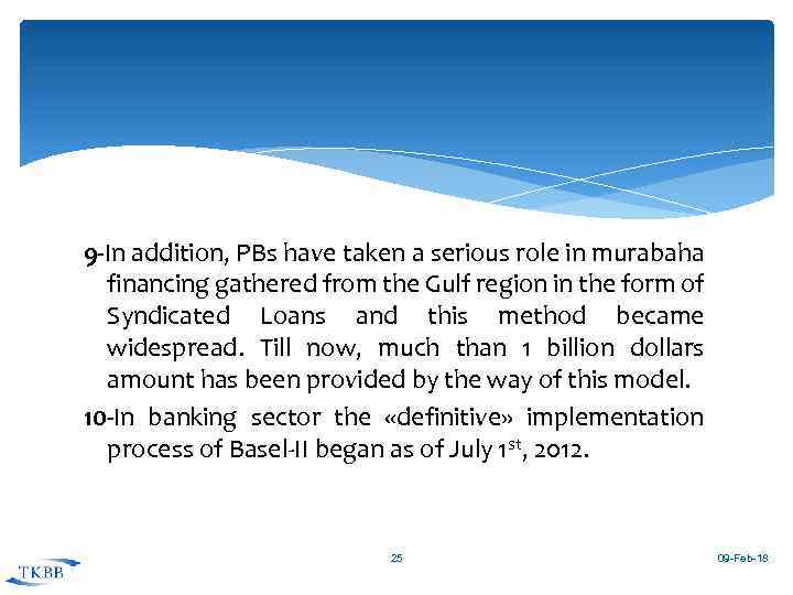 9 -In addition, PBs have taken a serious role in murabaha financing gathered from