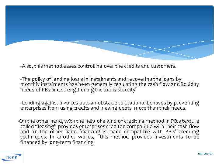 -Also, this method eases controlling over the credits and customers. -The policy of lending