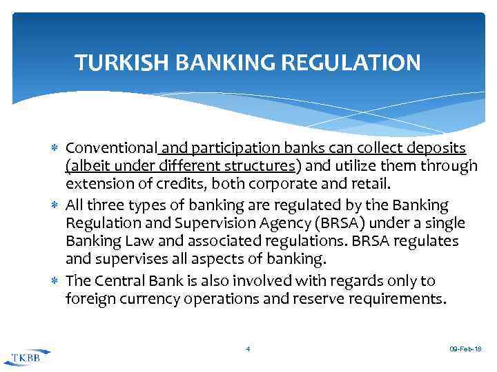 TURKISH BANKING REGULATION Conventional and participation banks can collect deposits (albeit under different structures)