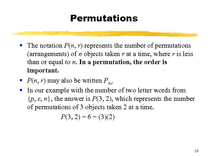 Permutations § The notation P(n, r) represents the number of permutations (arrangements) of n