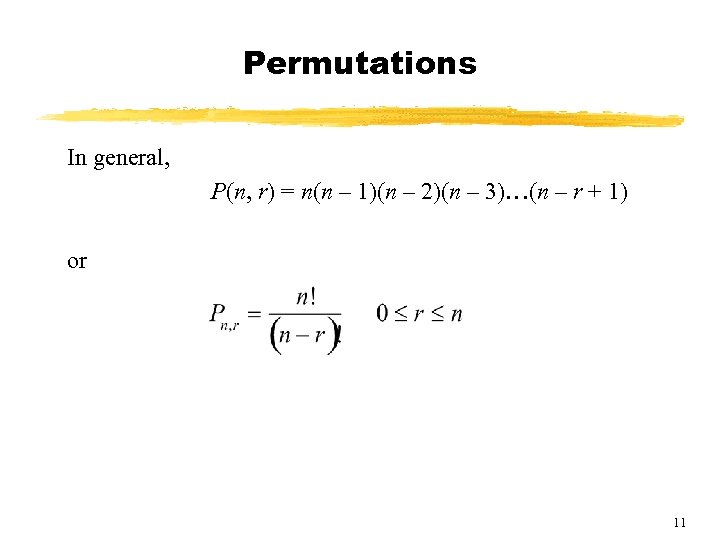 Permutations In general, P(n, r) = n(n – 1)(n – 2)(n – 3)…(n –