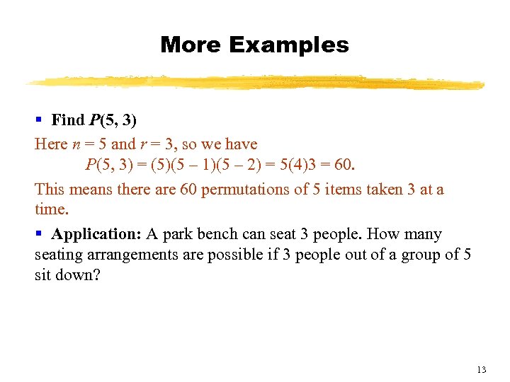 More Examples § Find P(5, 3) Here n = 5 and r = 3,