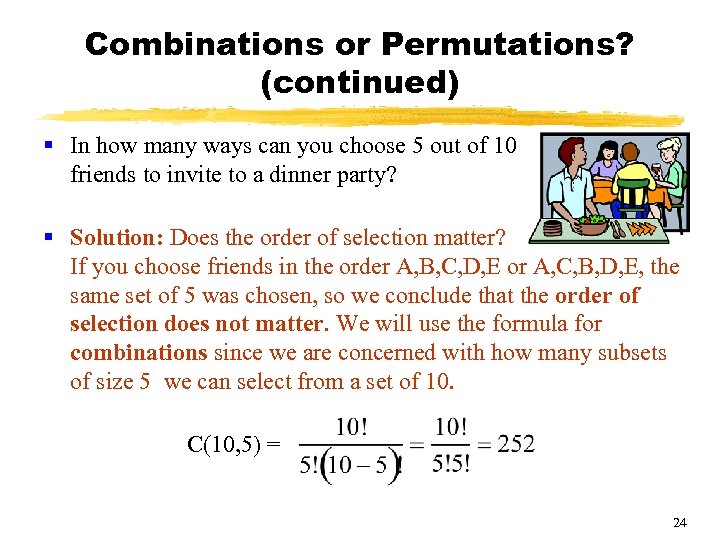 Combinations or Permutations? (continued) § In how many ways can you choose 5 out