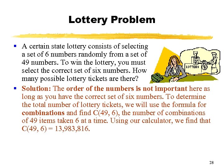Lottery Problem § A certain state lottery consists of selecting a set of 6