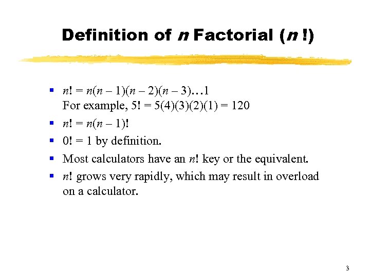 Definition of n Factorial (n !) § n! = n(n – 1)(n – 2)(n