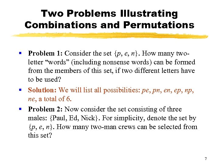 Two Problems Illustrating Combinations and Permutations § Problem 1: Consider the set {p, e,