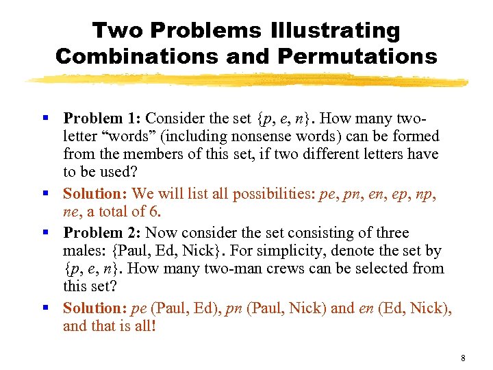 Two Problems Illustrating Combinations and Permutations § Problem 1: Consider the set {p, e,