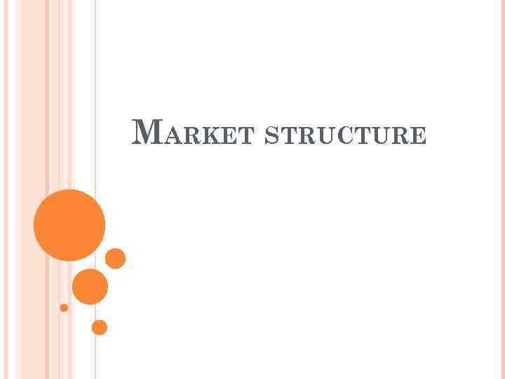 MARKET STRUCTURE Market Structure Is Best