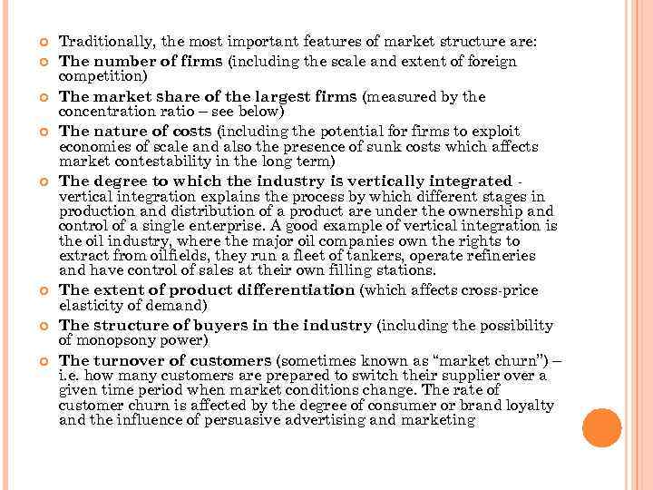  Traditionally, the most important features of market structure are: The number of firms
