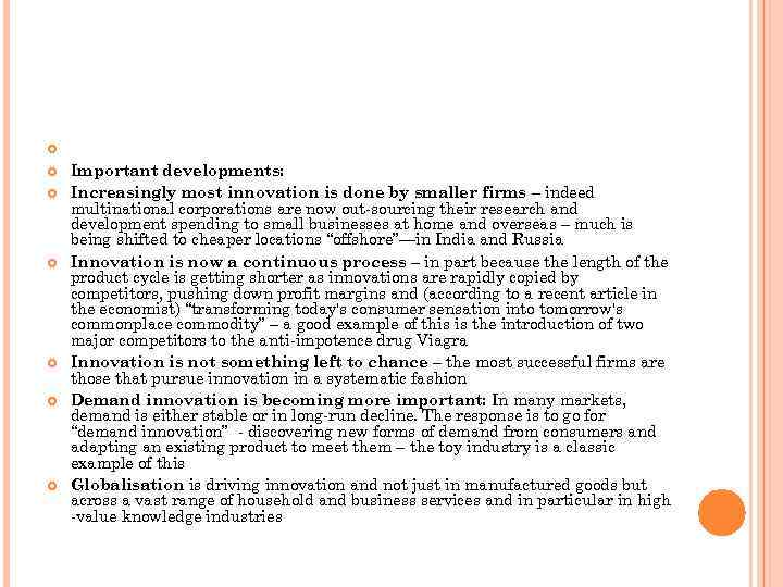  Important developments: Increasingly most innovation is done by smaller firms – indeed multinational