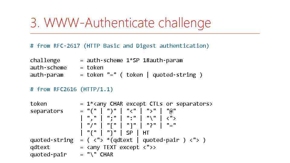 3. WWW-Authenticate challenge # from RFC-2617 (HTTP Basic and Digest authentication) challenge = auth-scheme