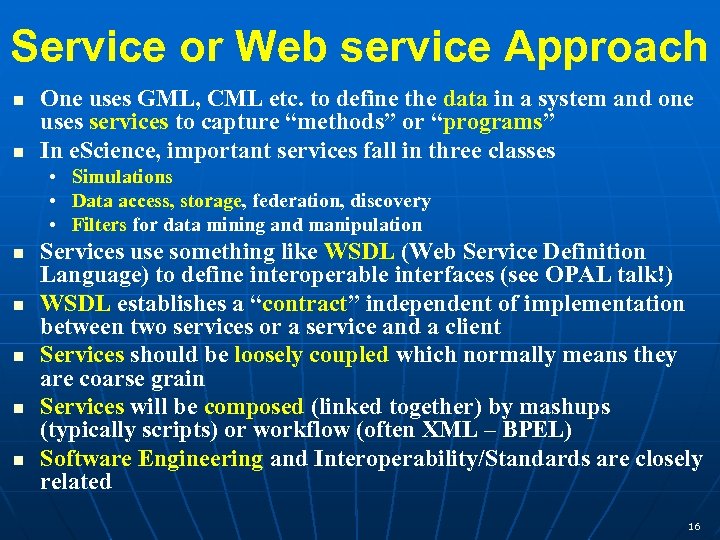 Service or Web service Approach One uses GML, CML etc. to define the data