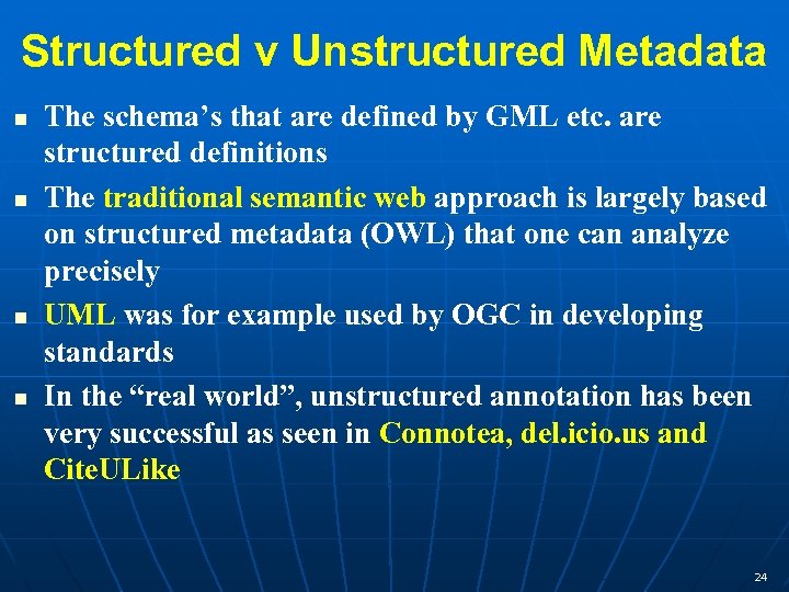 Structured v Unstructured Metadata The schema’s that are defined by GML etc. are structured
