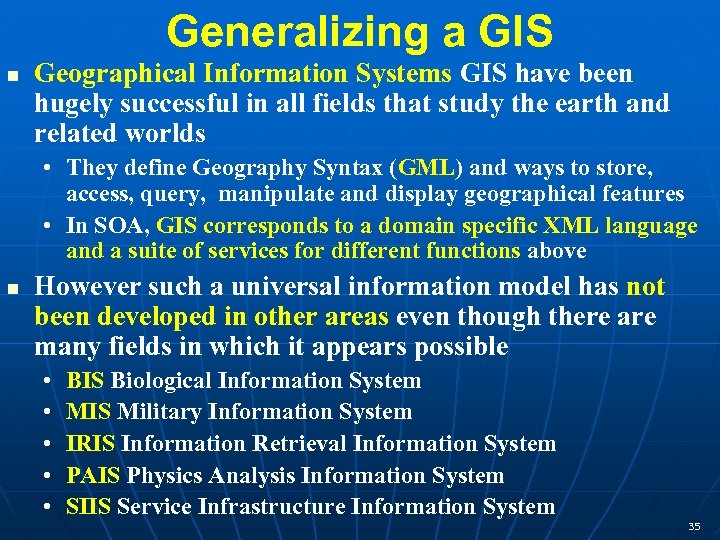 Generalizing a GIS Geographical Information Systems GIS have been hugely successful in all fields