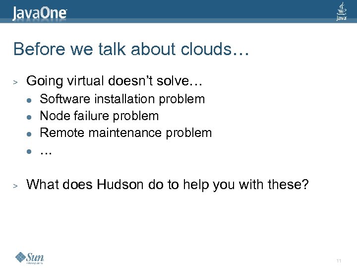 Before we talk about clouds… > Going virtual doesn’t solve… l l > Software