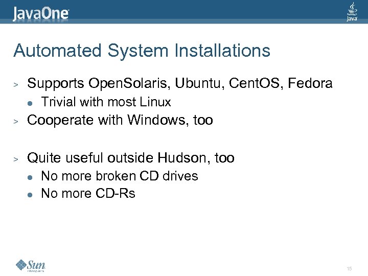 Automated System Installations > Supports Open. Solaris, Ubuntu, Cent. OS, Fedora l Trivial with
