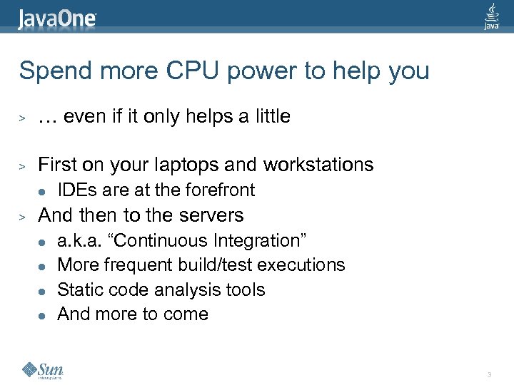 Spend more CPU power to help you > … even if it only helps