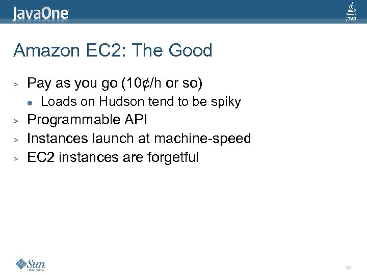 Amazon EC 2: The Good > Pay as you go (10¢/h or so) l
