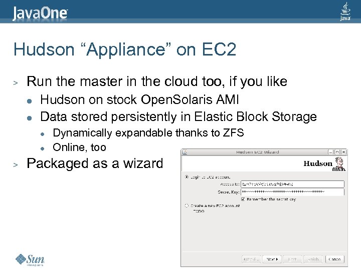Hudson “Appliance” on EC 2 > Run the master in the cloud too, if