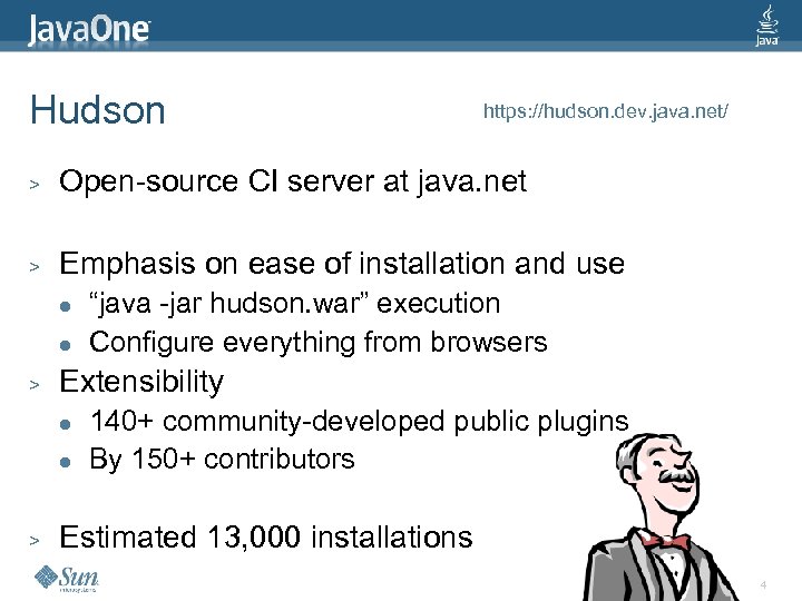Hudson https: //hudson. dev. java. net/ > Open-source CI server at java. net >