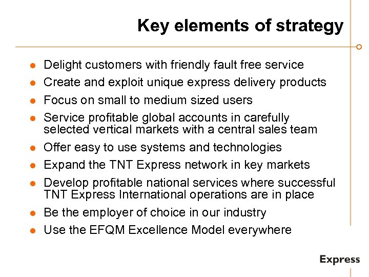 Key elements of strategy l l l l l Delight customers with friendly fault