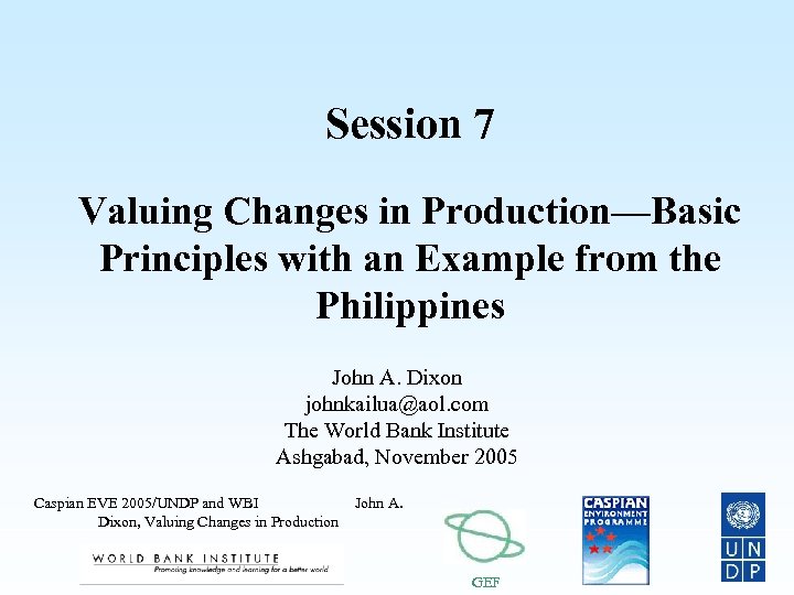 Session 7 Valuing Changes in Production—Basic Principles with an Example from the Philippines John