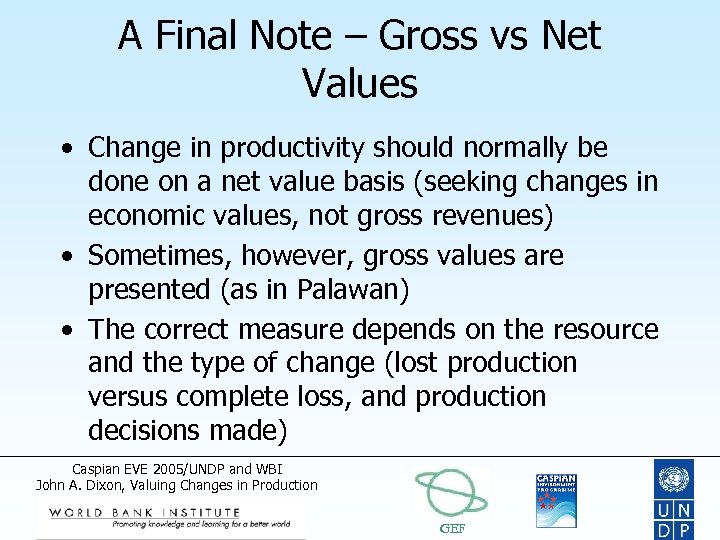 A Final Note – Gross vs Net Values • Change in productivity should normally