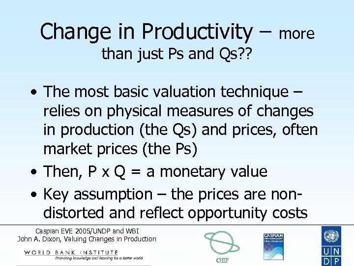 Change in Productivity – more than just Ps and Qs? ? • The most