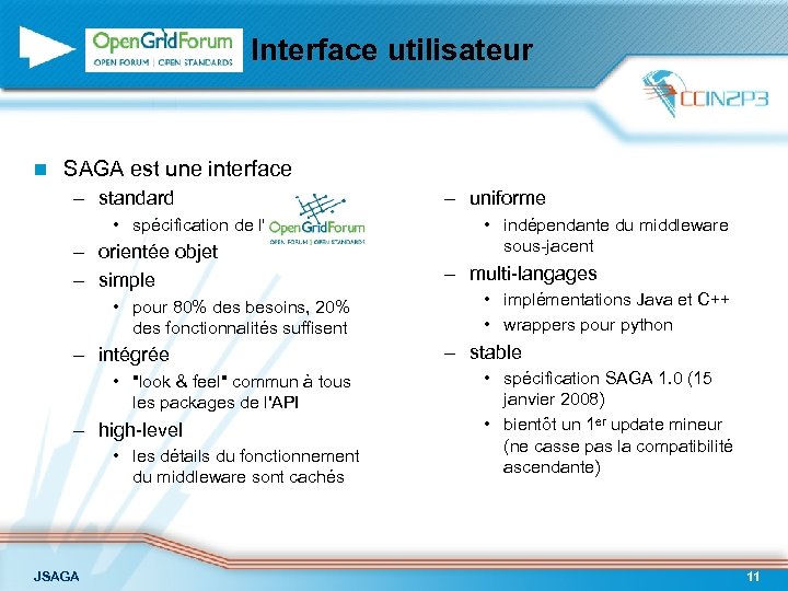 Interface utilisateur n SAGA est une interface – standard • spécification de l' –