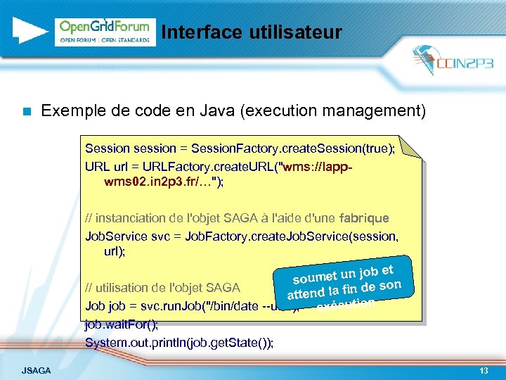 Interface utilisateur n Exemple de code en Java (execution management) Session session = Session.