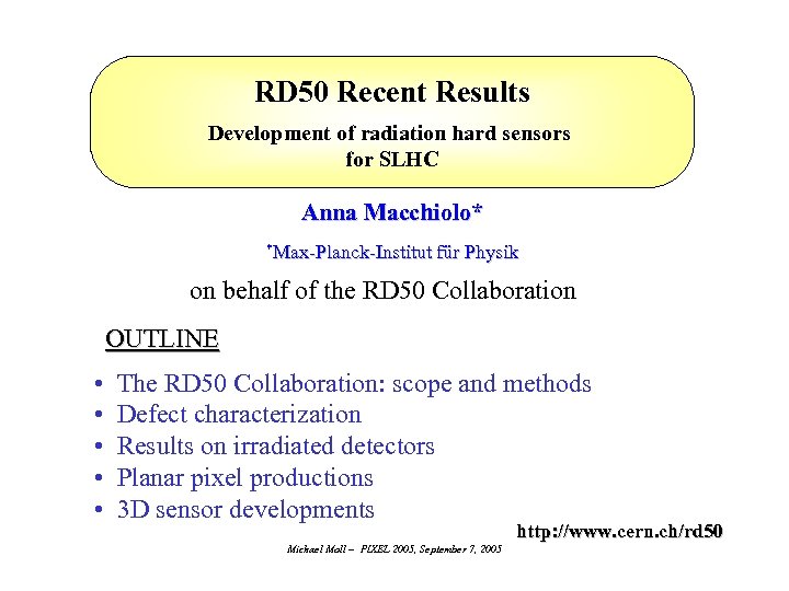 RD 50 Recent Results Development of radiation hard sensors for SLHC Anna Macchiolo* *Max-Planck-Institut