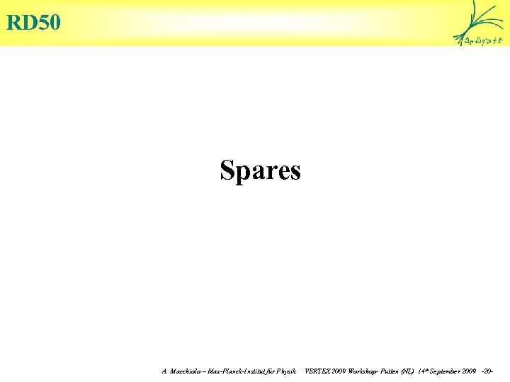 RD 50 Spares A. Macchiolo – Max-Planck-Institut für Physik VERTEX 2009 Workshop- Putten (NL)