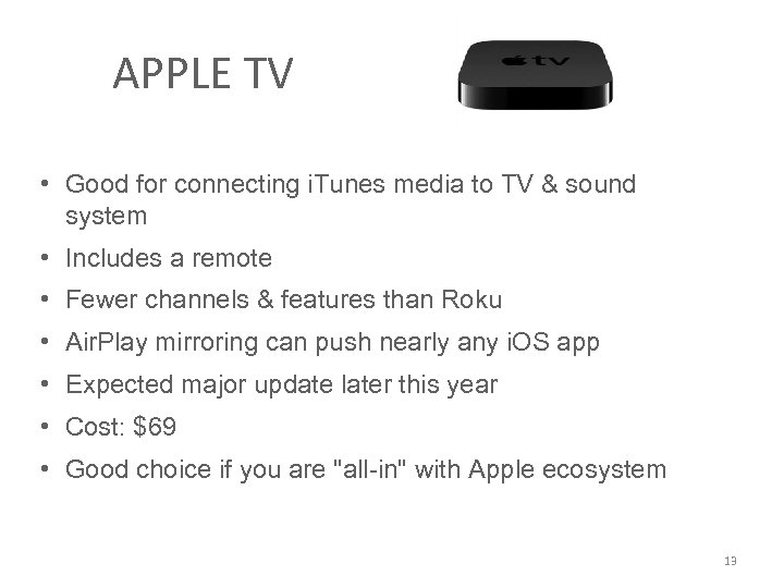 APPLE TV • Good for connecting i. Tunes media to TV & sound system