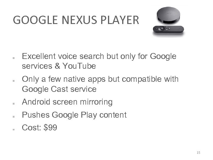 GOOGLE NEXUS PLAYER Excellent voice search but only for Google services & You. Tube