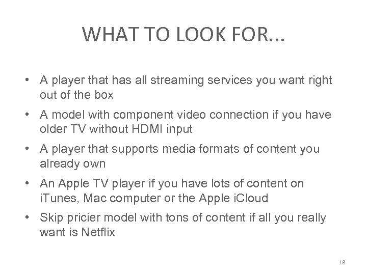 WHAT TO LOOK FOR. . . • A player that has all streaming services