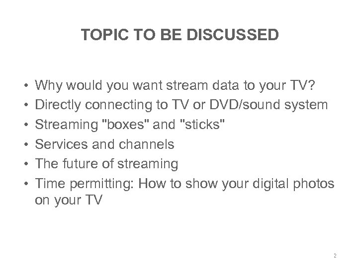 TOPIC TO BE DISCUSSED • • • Why would you want stream data to