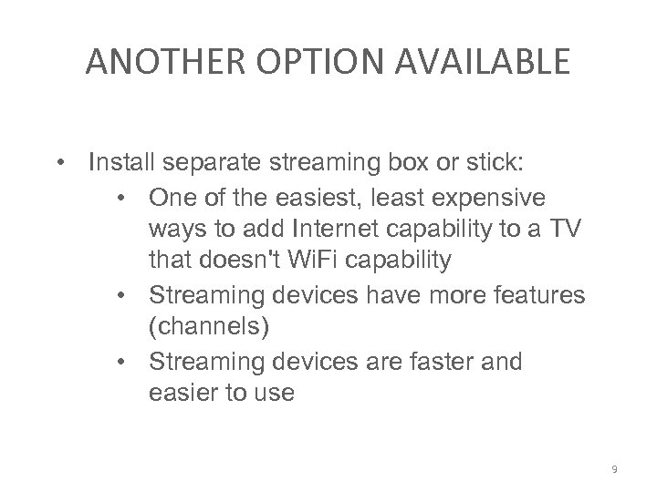 ANOTHER OPTION AVAILABLE • Install separate streaming box or stick: • One of the