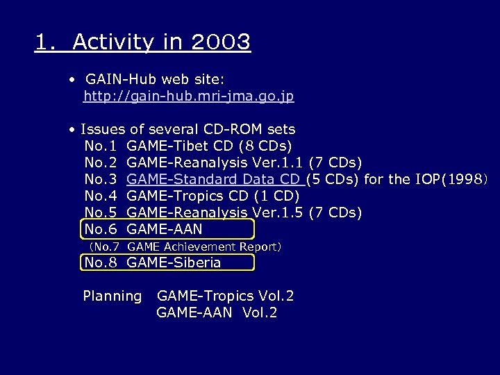 1. Activity in ２００３ • GAIN-Hub web site: http: //gain-hub. mri-jma. go. jp •