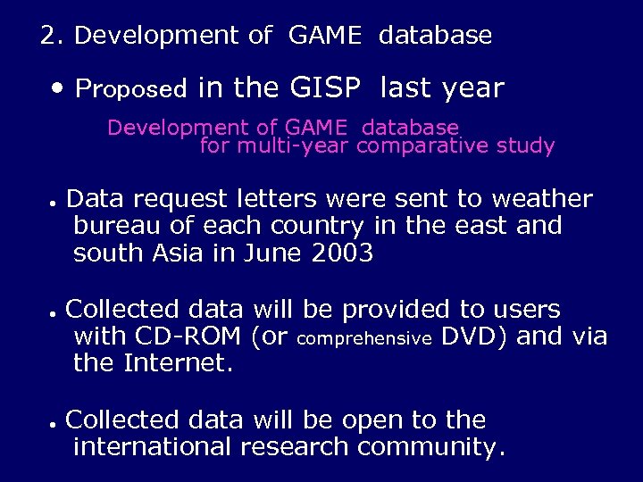 2. Development of　GAME　database • Proposed in the GISP　last year 　 　　　Development of GAME　database for