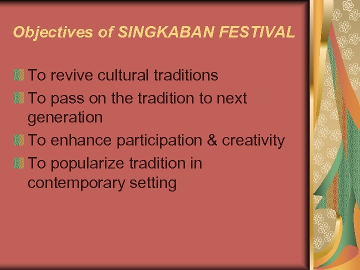 Objectives of SINGKABAN FESTIVAL To revive cultural traditions To pass on the tradition to