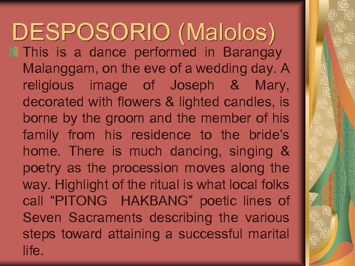 DESPOSORIO (Malolos) This is a dance performed in Barangay Malanggam, on the eve of