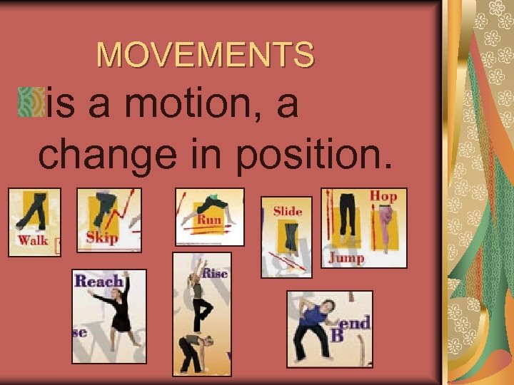 MOVEMENTS is a motion, a change in position. 