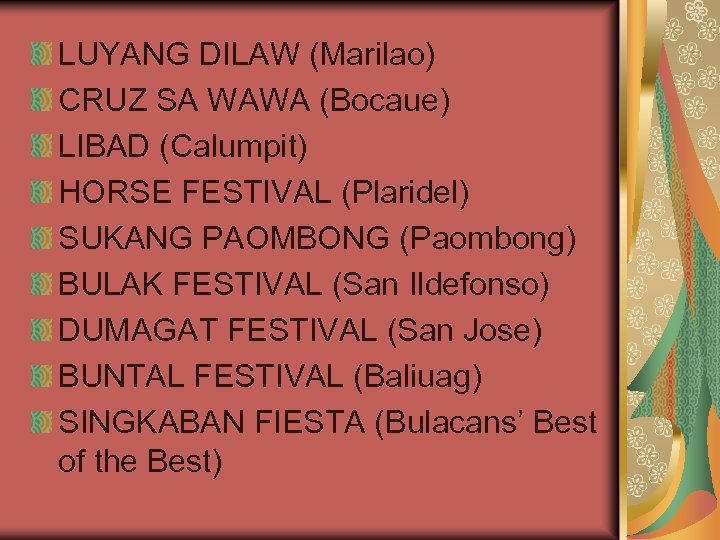 LUYANG DILAW (Marilao) CRUZ SA WAWA (Bocaue) LIBAD (Calumpit) HORSE FESTIVAL (Plaridel) SUKANG PAOMBONG